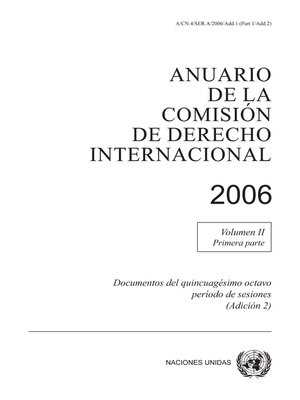 cover image of Anuario de la Comisión de Derecho Internacional 2006, Volume II, Parte 1 (Adición 2)